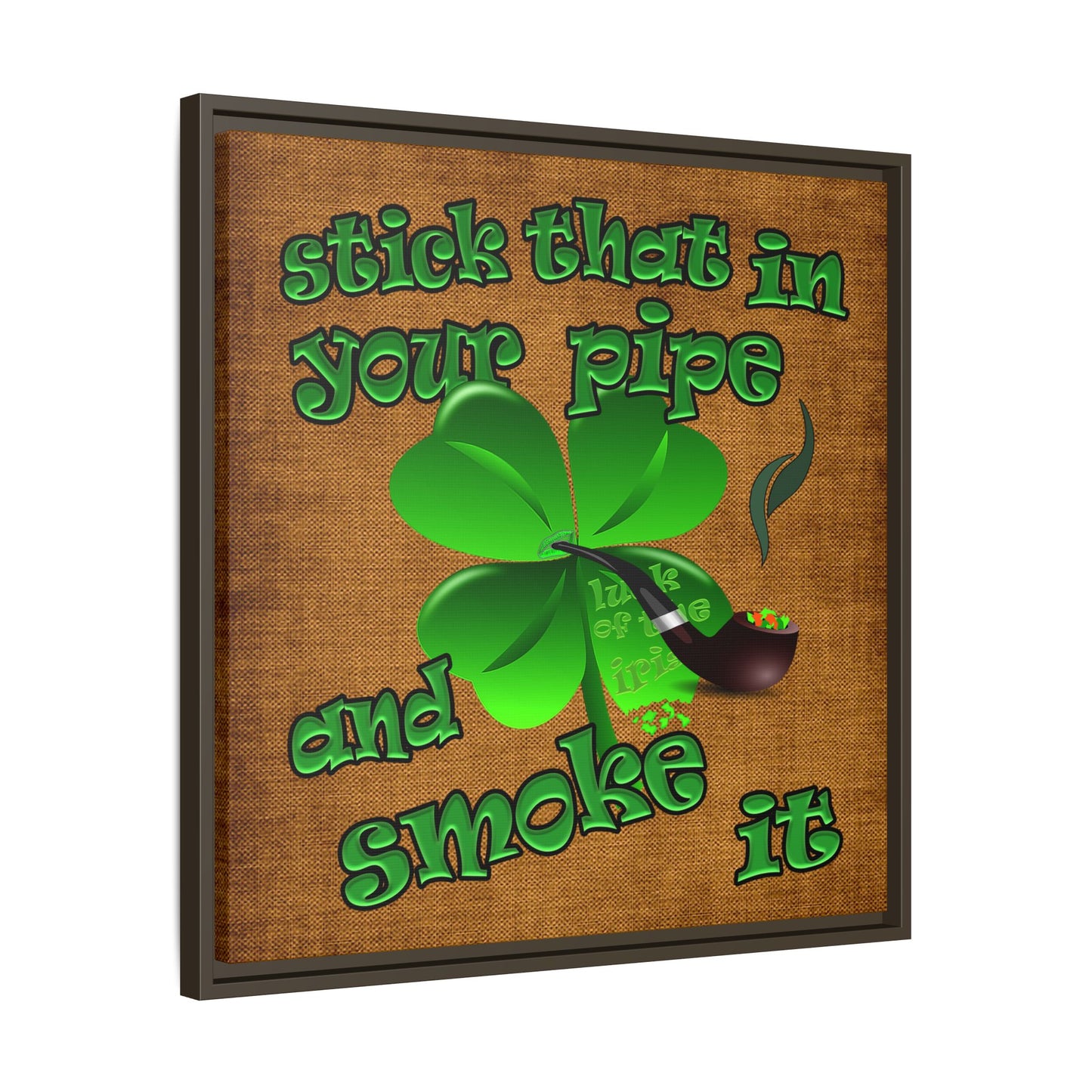 stick that in your pipe and smoke it - framed canvas art (brown papyrus)