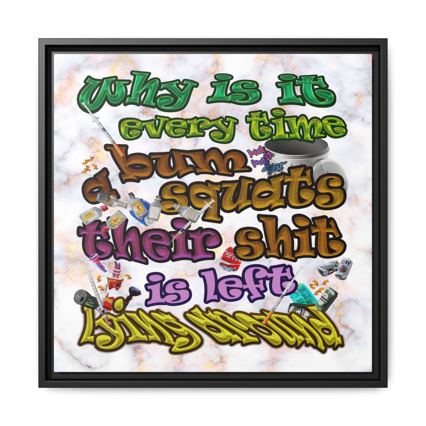 the bum's shit - framed canvas art (white marble)