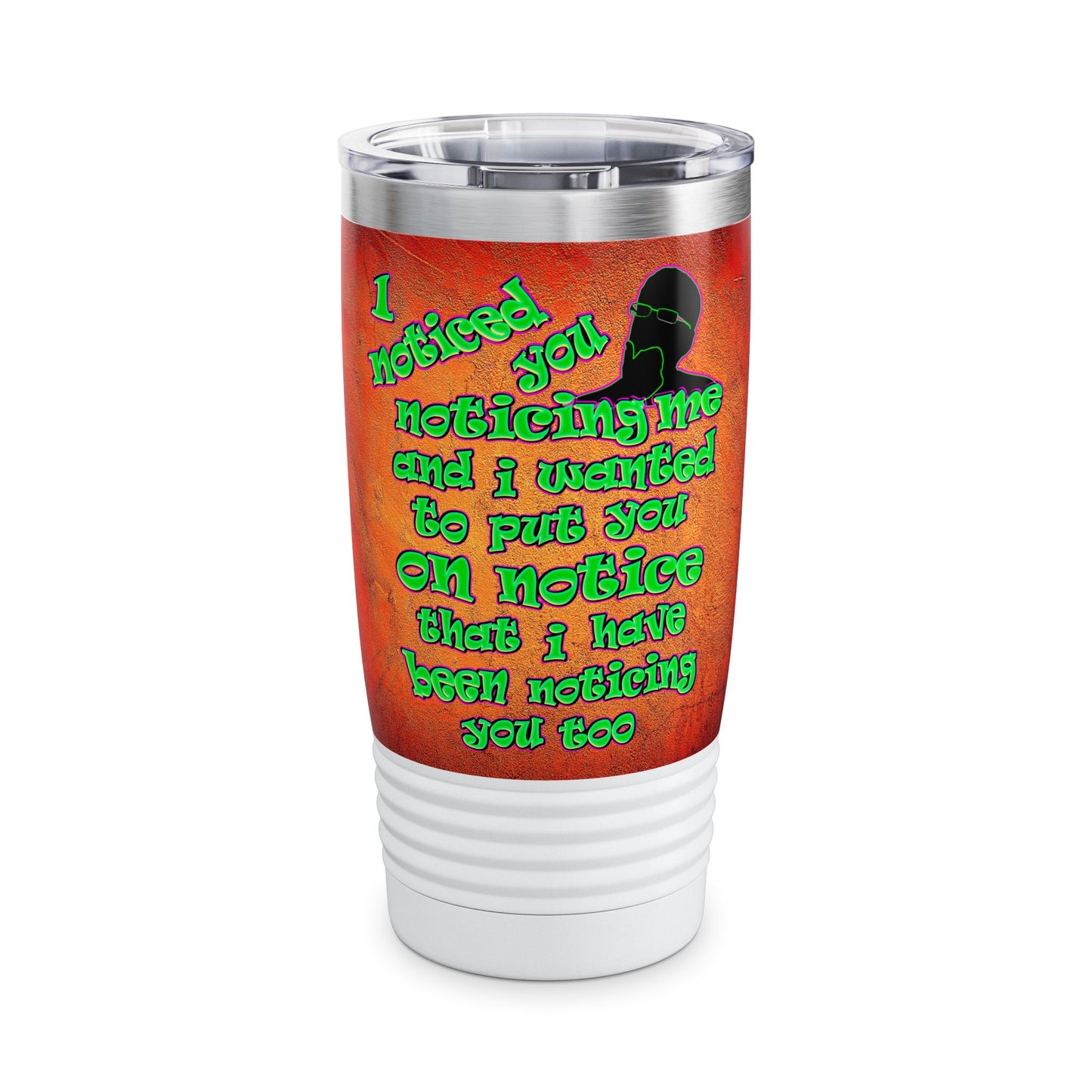 noticed you noticing - Ringneck Tumbler, 20oz (burnt orange)
