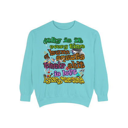 the bum's shit - Unisex Garment-Dyed Sweatshirt