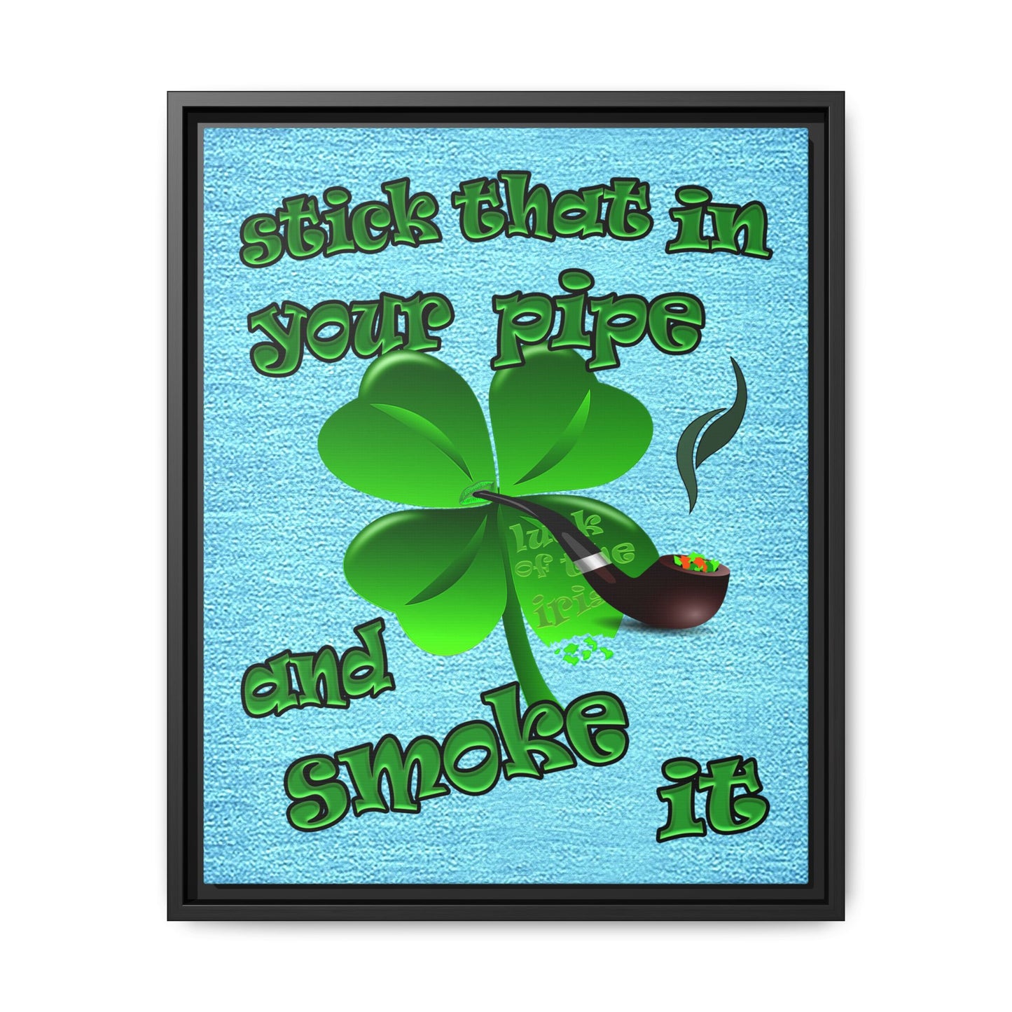 stick that in your pipe and smoke it - framed canvas art (faded blue)