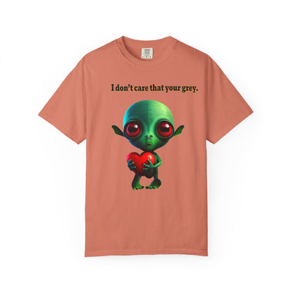 I don't care that your grey - Unisex Garment-Dyed T-shirt