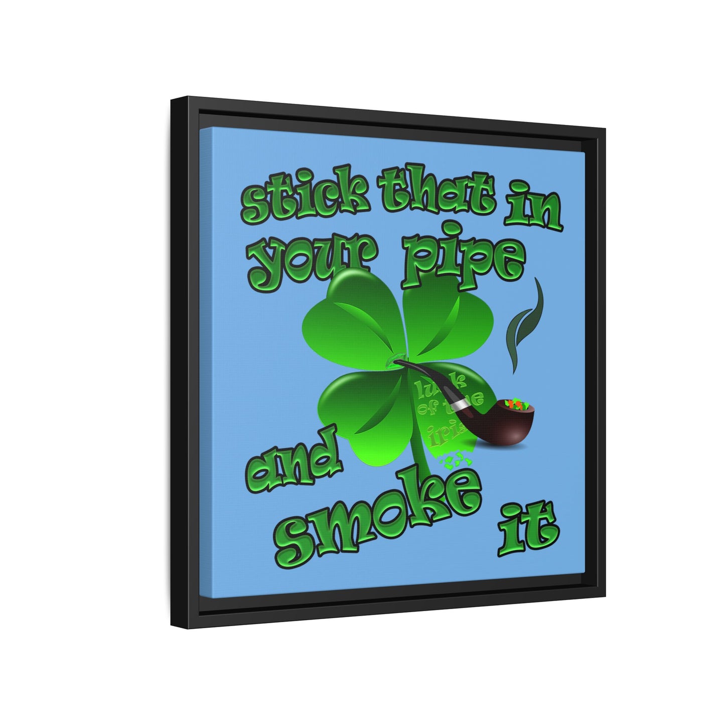stick that in your pipe and smoke it - framed canvas art (light blue)