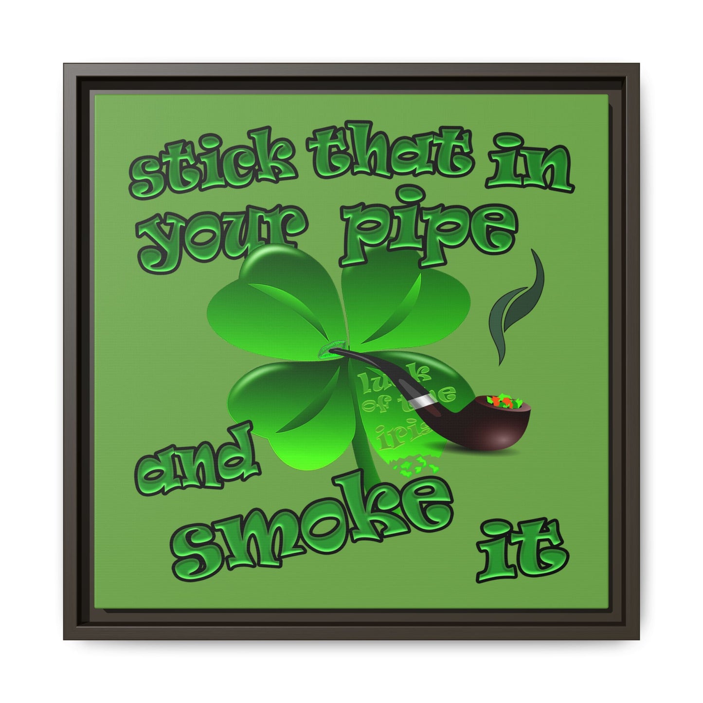 stick that in your pipe and smoke it - framed canvas art (green)