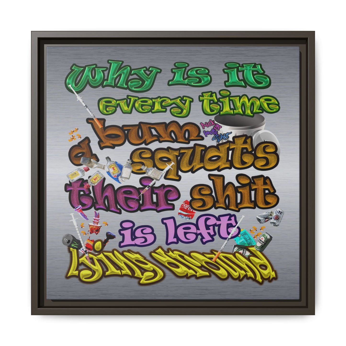the bum's shit - framed canvas art (brushed nickel)