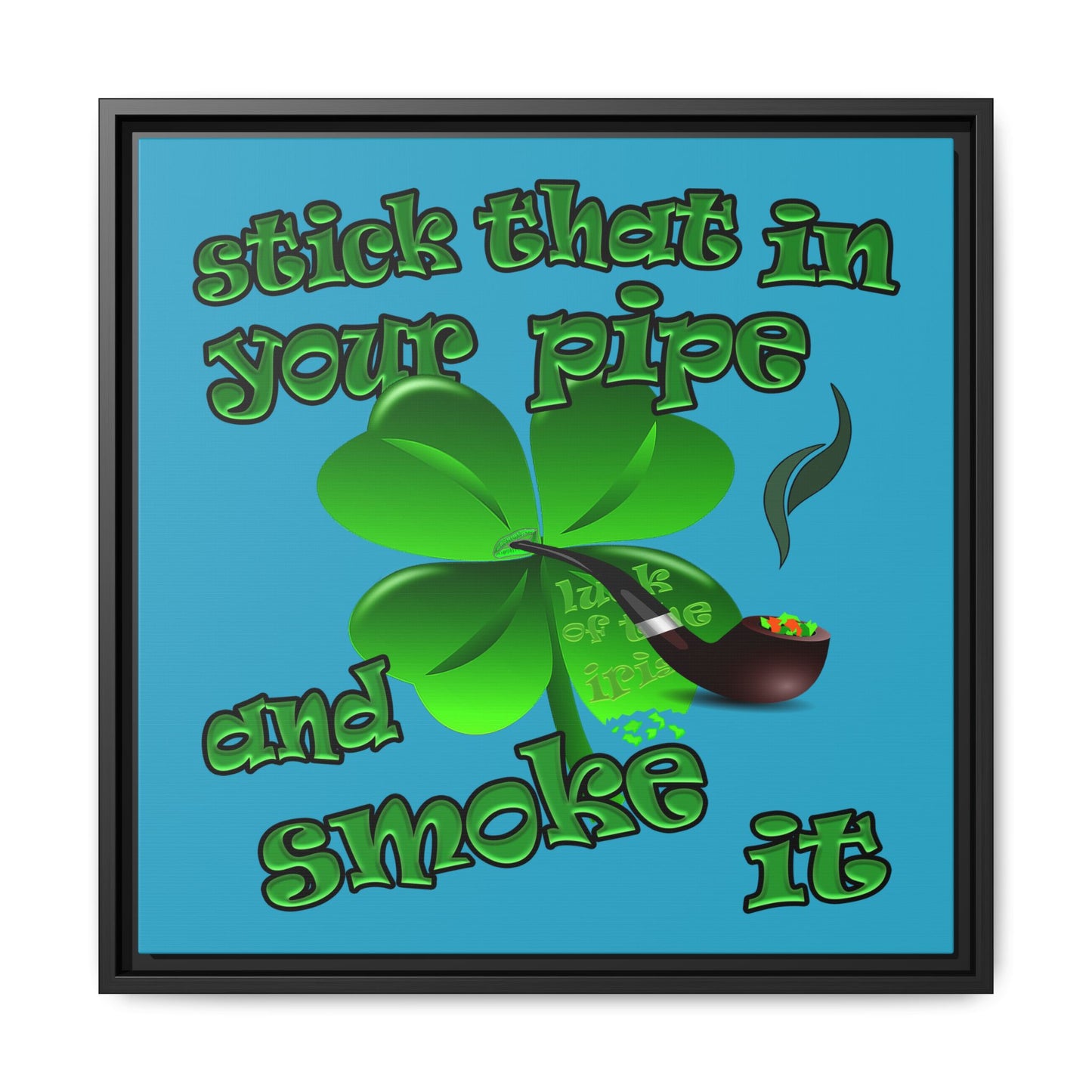stick that in your pipe and smoke it - framed canvas art (turquoise)