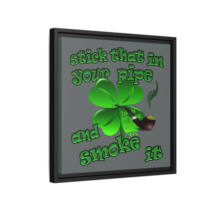 stick that in your pipe and smoke it - framed canvas art (dark grey)