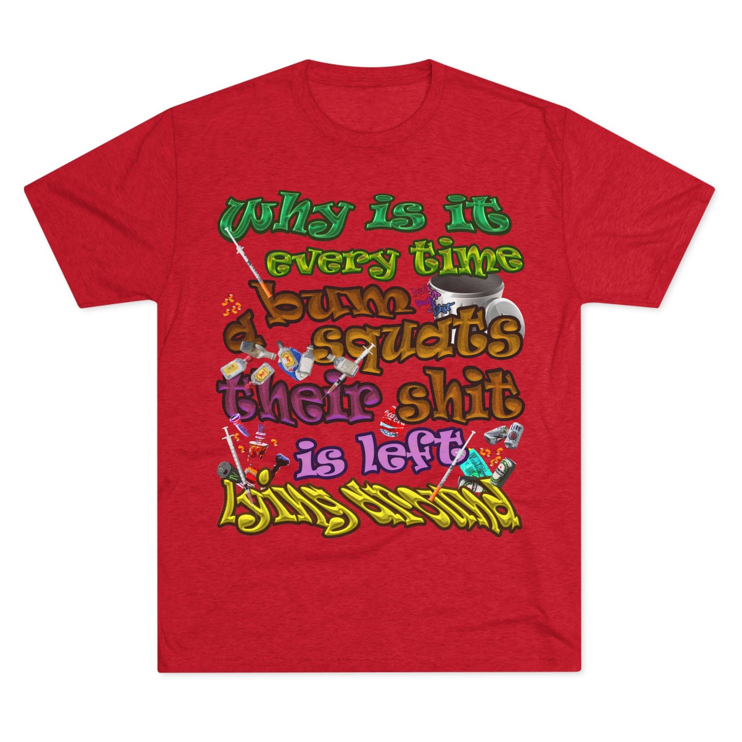the bum's shit - Unisex Tri-Blend Crew Tee