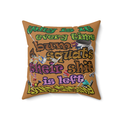 the bum's shit - Spun Polyester Square Pillow - (light brown)