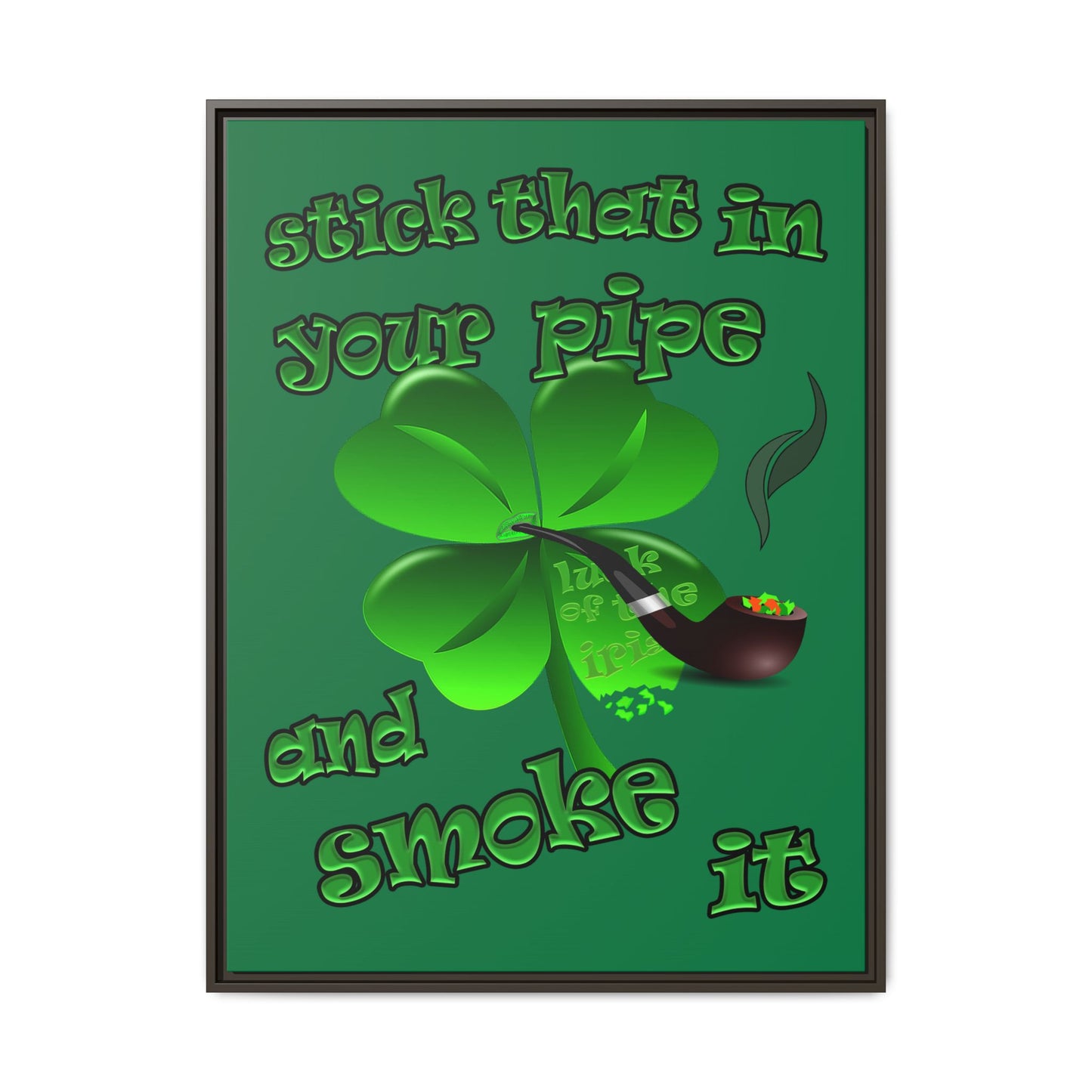 stick that in your pipe and smoke it - framed canvas art (dark green)