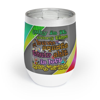 the bum's shit - Chill Wine Tumbler (rainbow split)