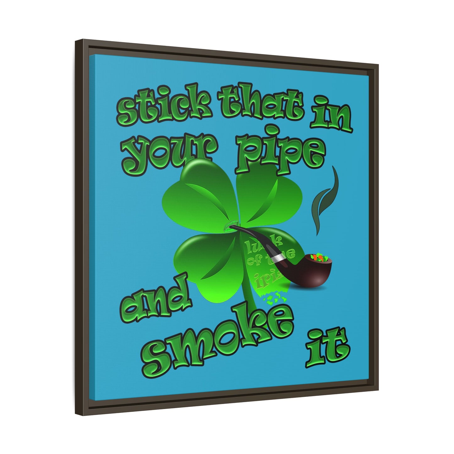stick that in your pipe and smoke it - framed canvas art (turquoise)