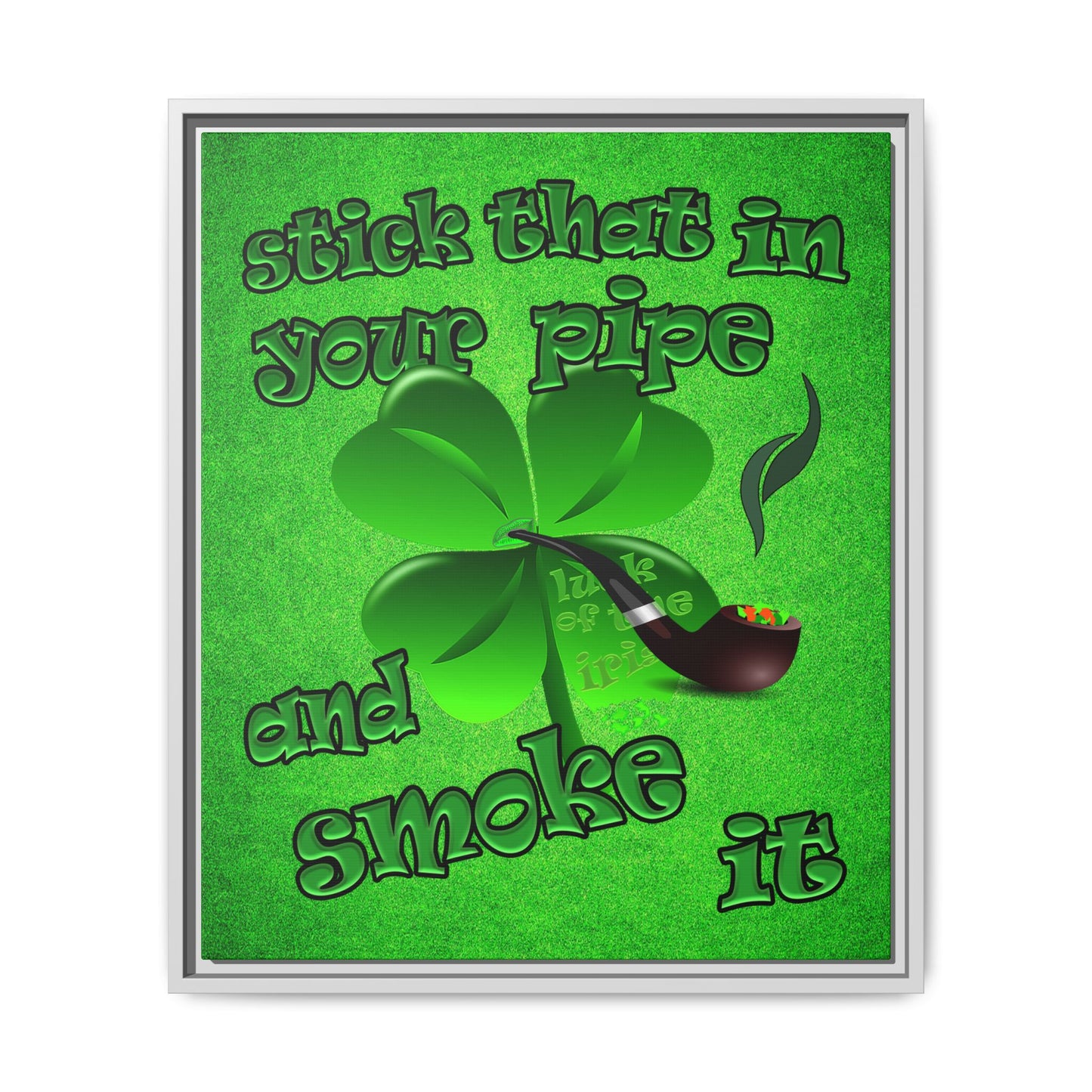 stick that in your pipe and smoke it - framed canvas art (green turf)