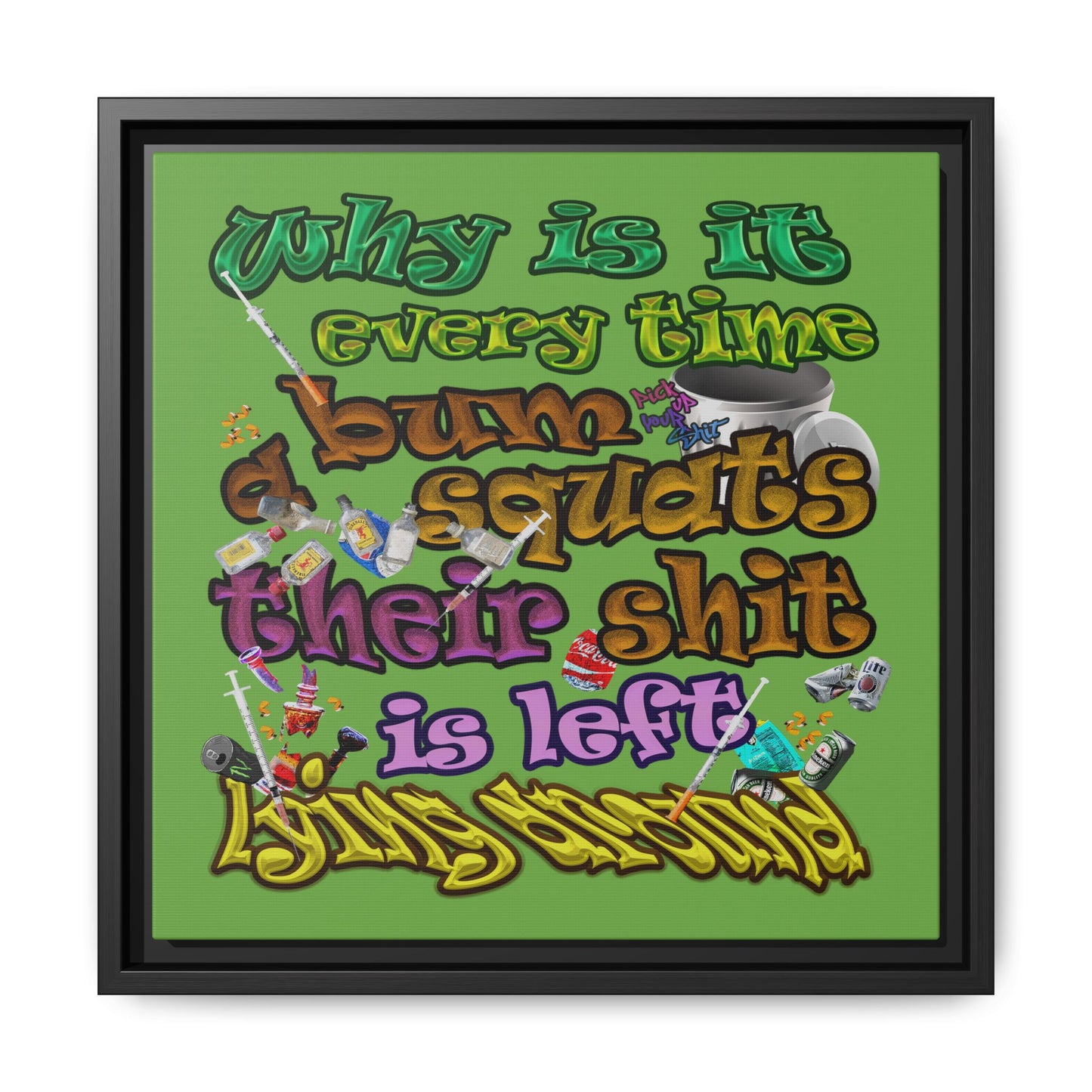 the bum's shit - framed canvas art (green)