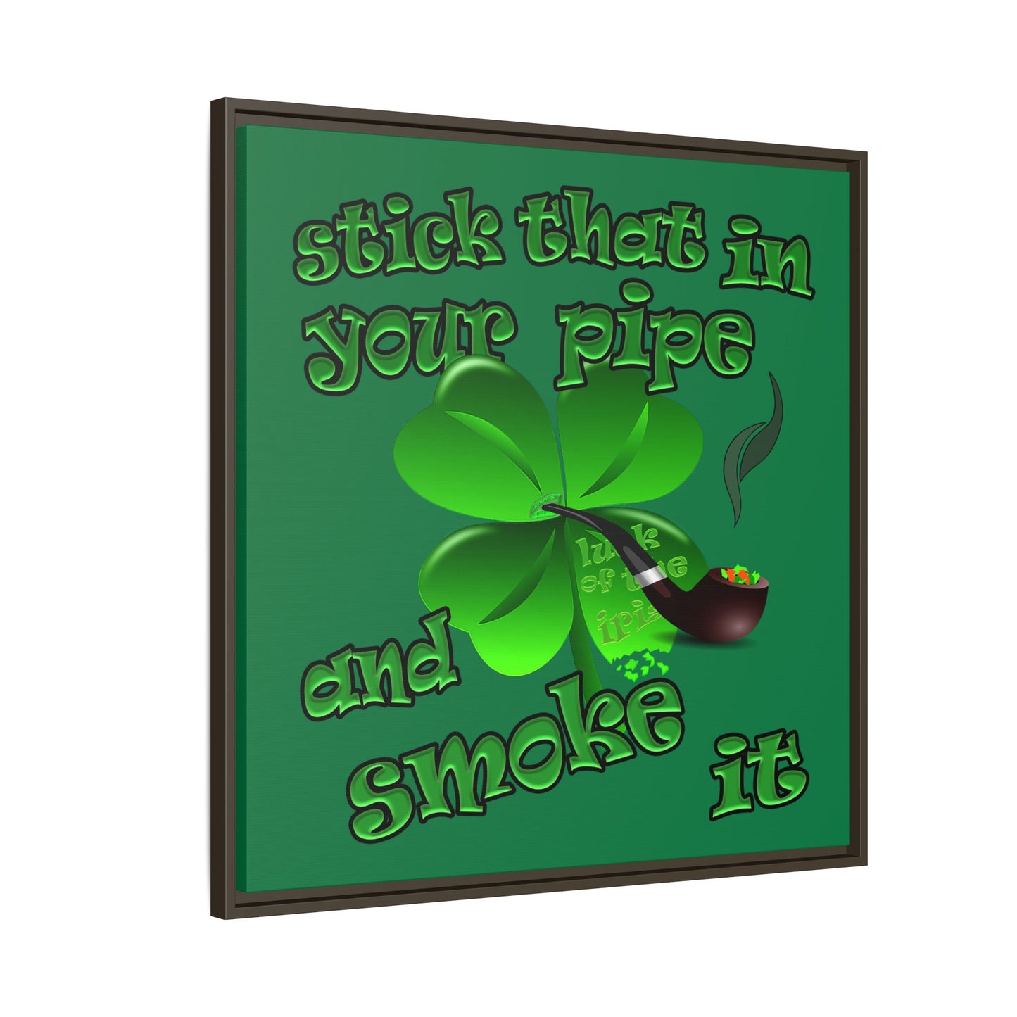 stick that in your pipe and smoke it - framed canvas art (dark green)