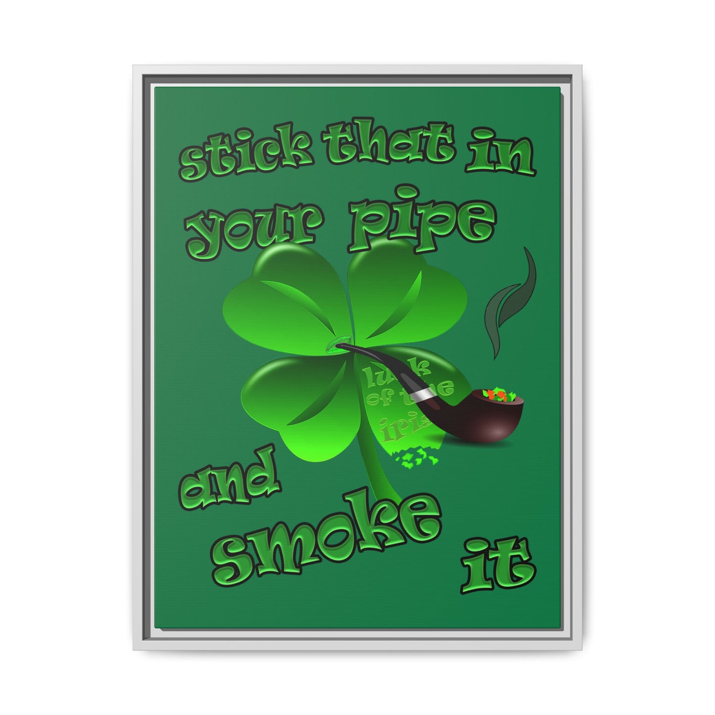 stick that in your pipe and smoke it - framed canvas art (dark green)
