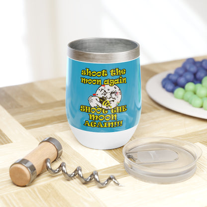 shoot the moon again - Chill Wine Tumbler (turquoise)