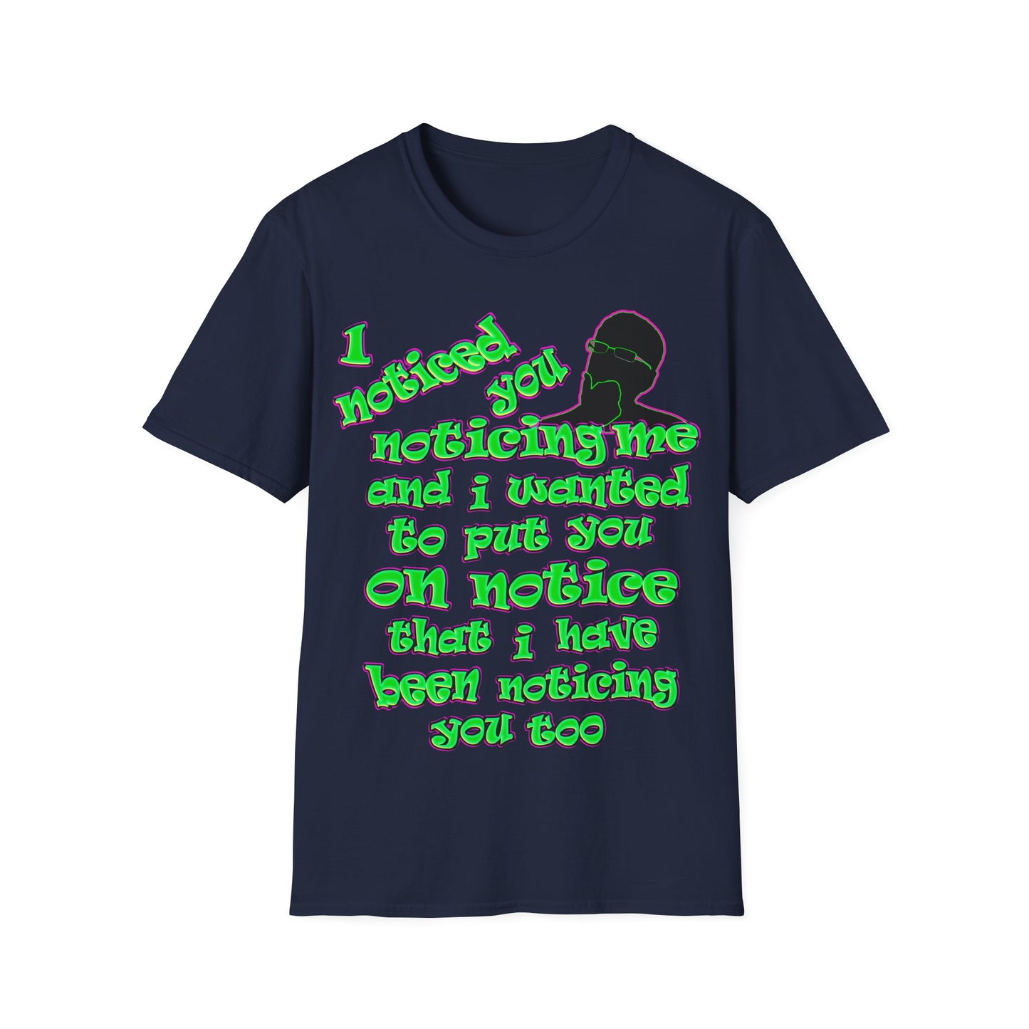 noticed you noticing - Unisex Softstyle T-Shirt