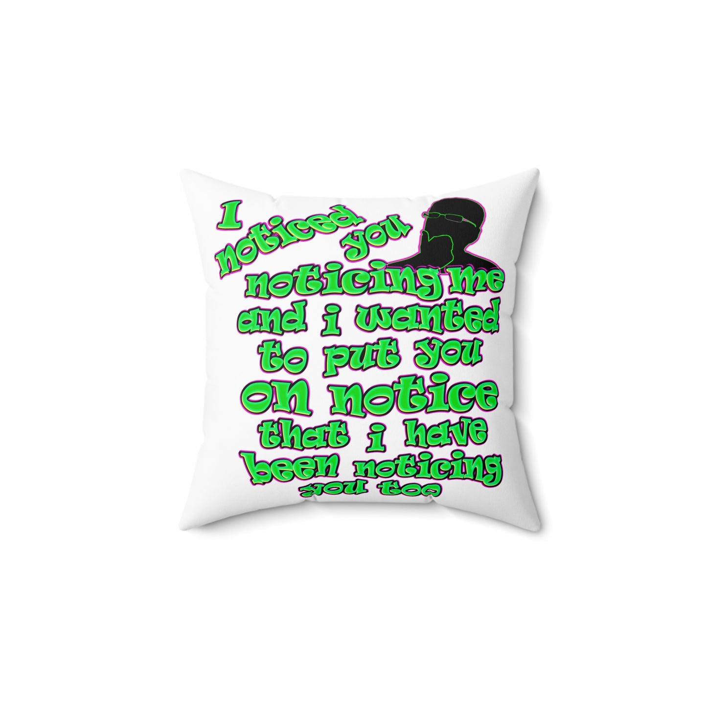 noticed you noticing - Spun Polyester Square Pillow - (white)