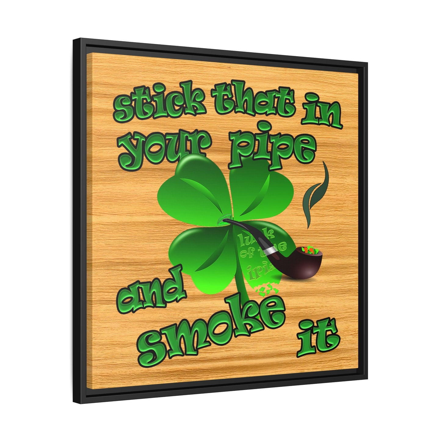 stick that in your pipe and smoke it - framed canvas art (butterscotch wood finish)