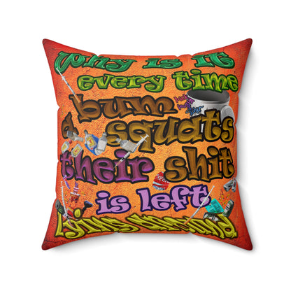 the bum's shit - Spun Polyester Square Pillow - (burnt orange)