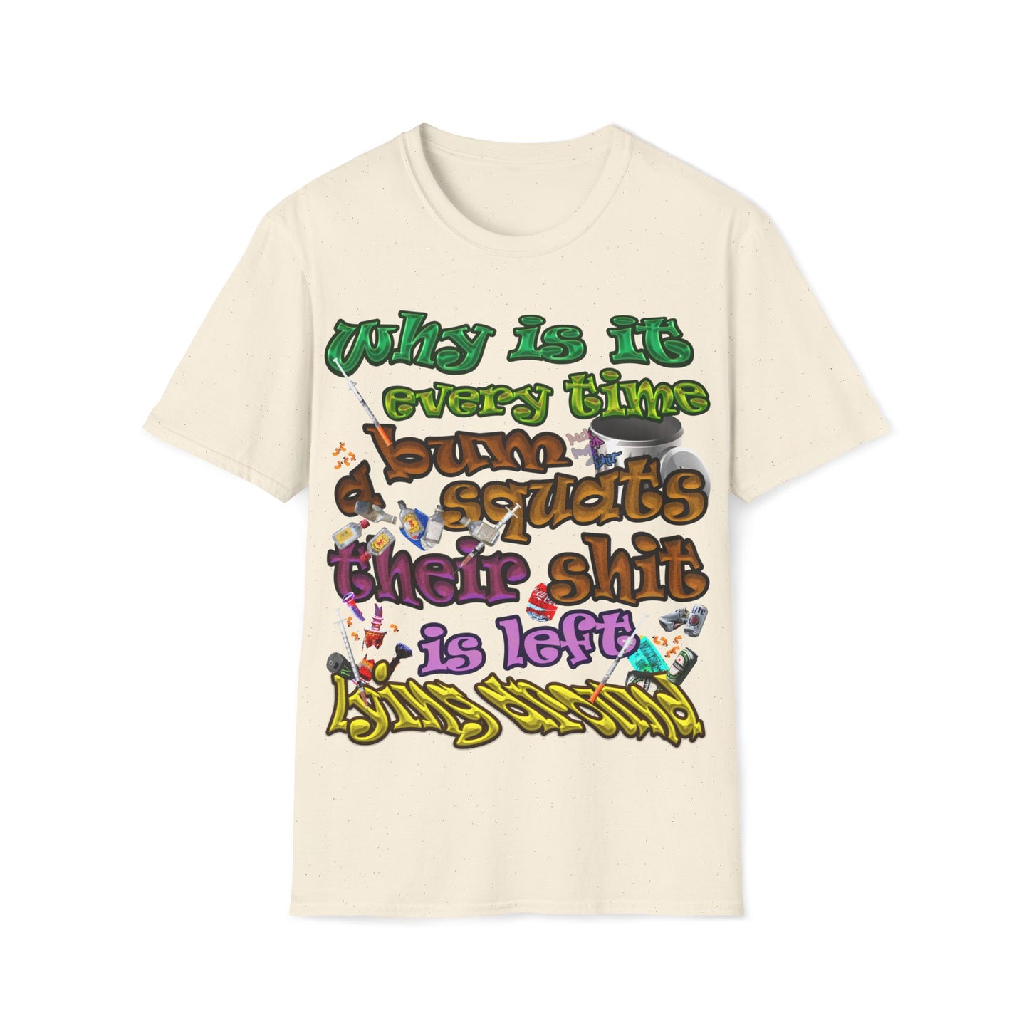 the bum's shit - Unisex Softstyle T-Shirt