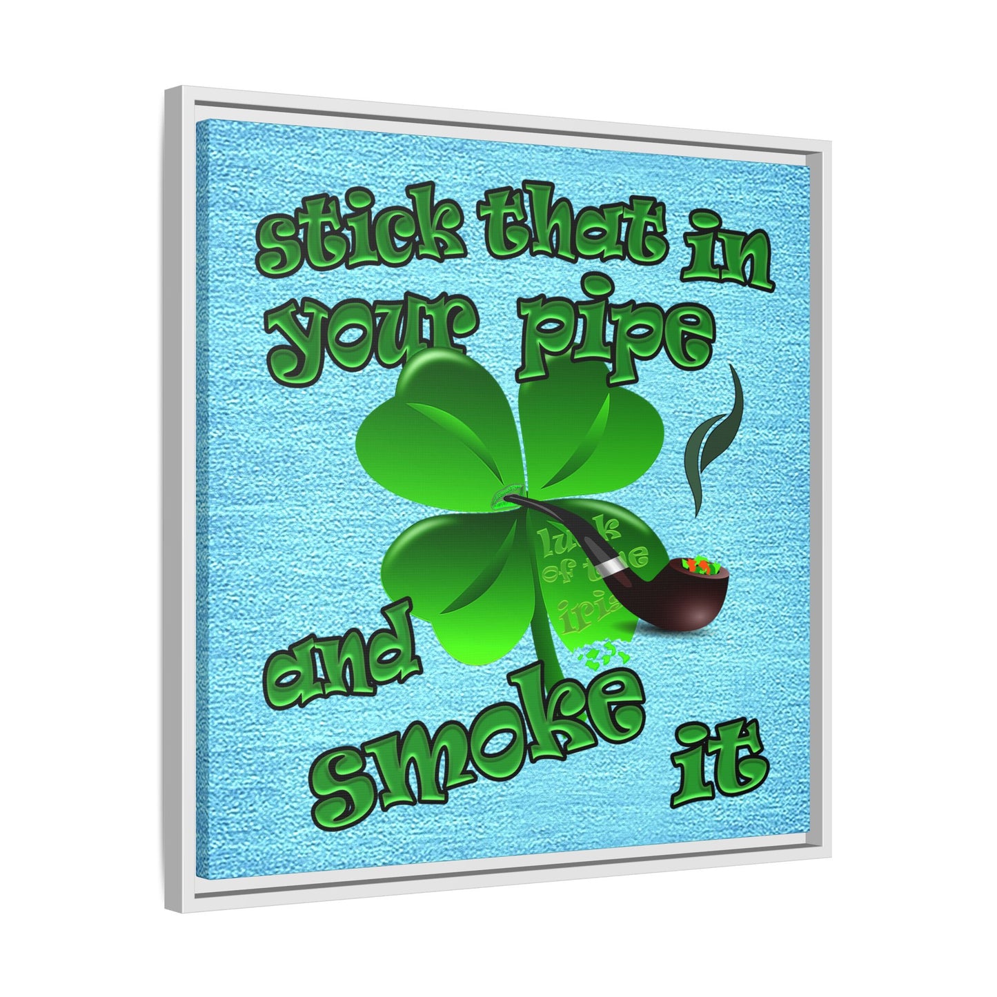 stick that in your pipe and smoke it - framed canvas art (faded blue)
