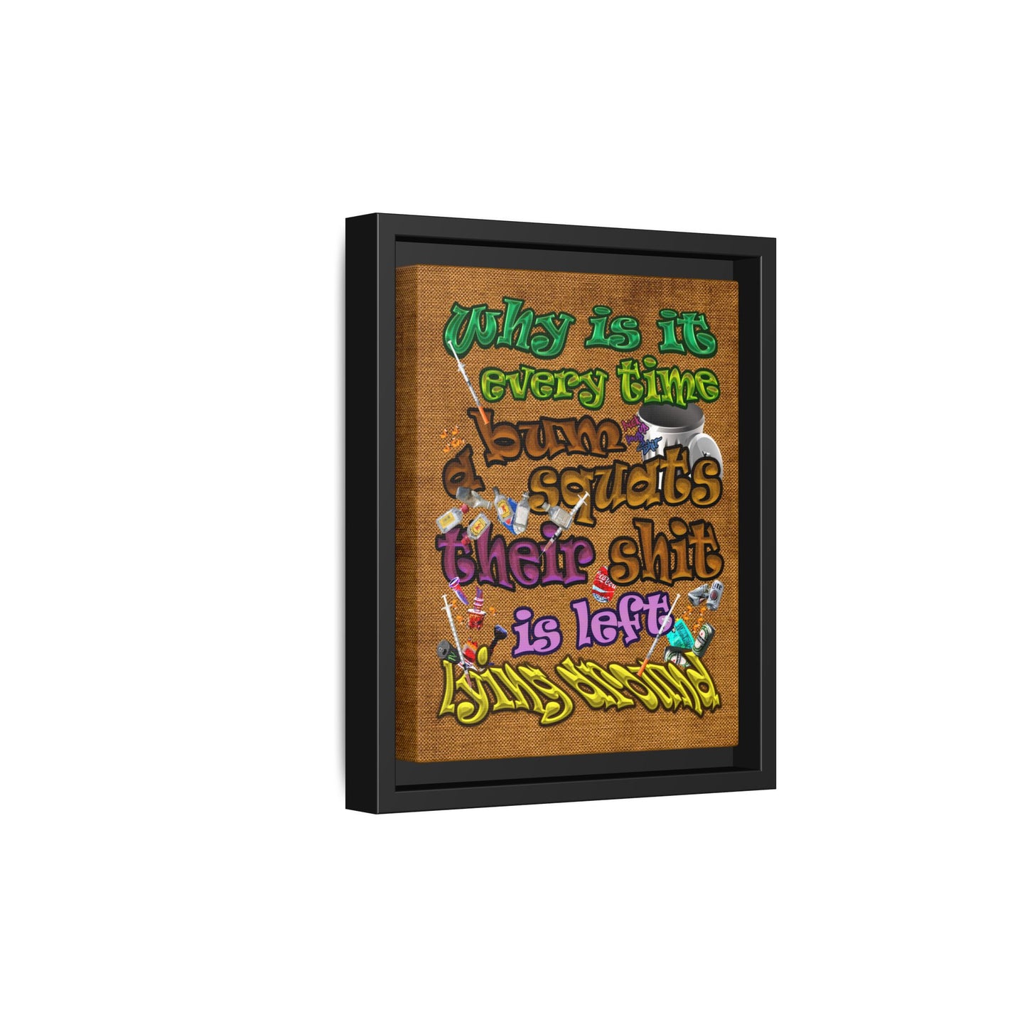 the bum's shit - framed canvas art (brown papyrus)