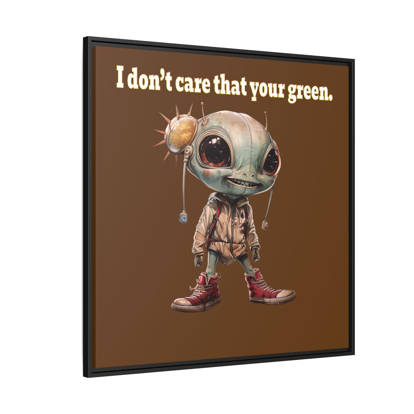 I don't care that your green - framed canvas art (brown)