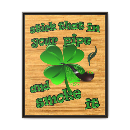 stick that in your pipe and smoke it - framed canvas art (butterscotch wood finish)