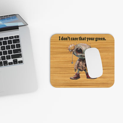 I don't care that your green - Mouse Pad (Rectangle) (butterscotch wood finish)