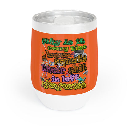 the bum's shit - Chill Wine Tumbler (orange)