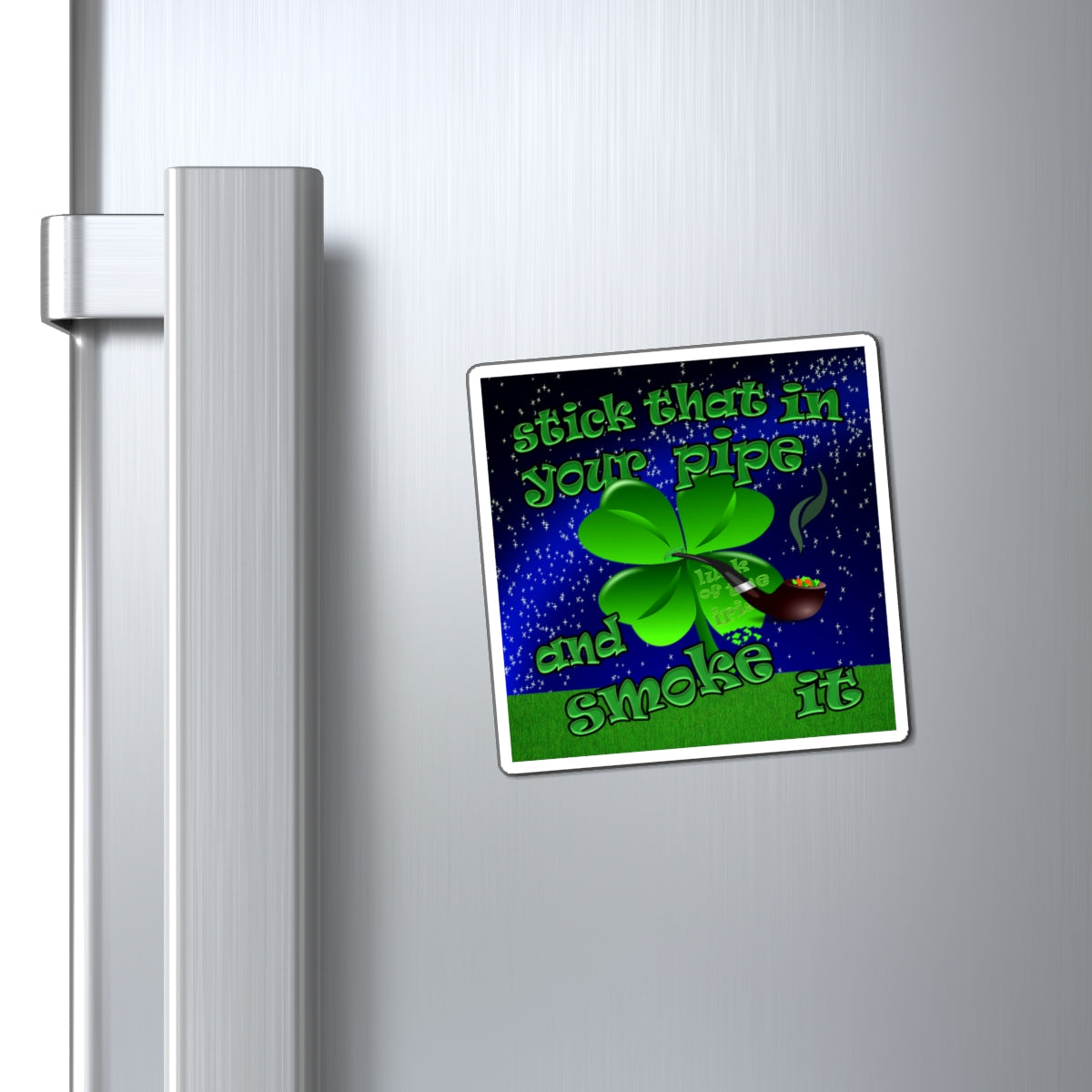stick that in your pipe and smoke it - Magnets - ('snoops' background)