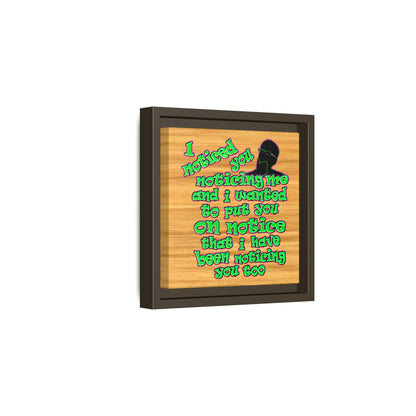 noticed you noticing - framed canvas art (butterscotch wood finish)