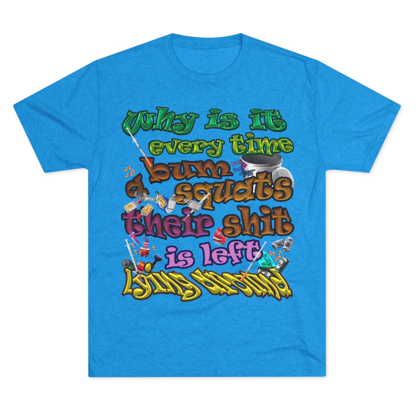 the bum's shit - Unisex Tri-Blend Crew Tee