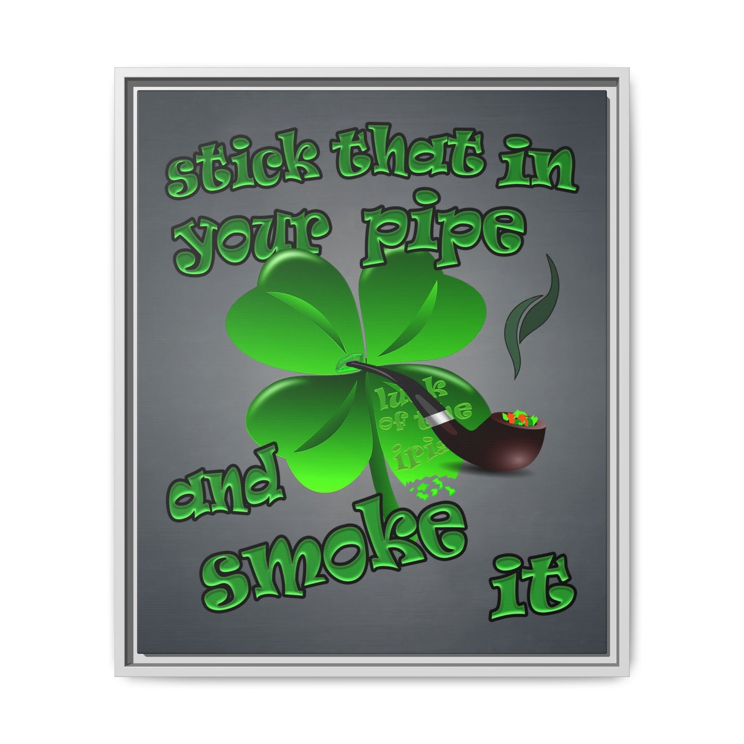 stick that in your pipe and smoke it - framed canvas art (grey-light grey)