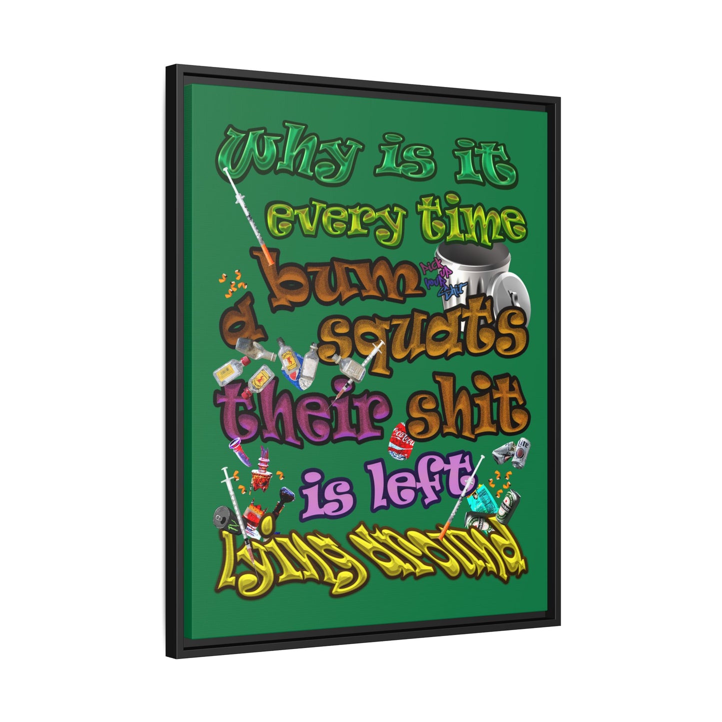 the bum's shit - framed canvas art (dark green)