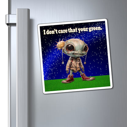 I don't care that your green - Magnets - ('snoops' background)