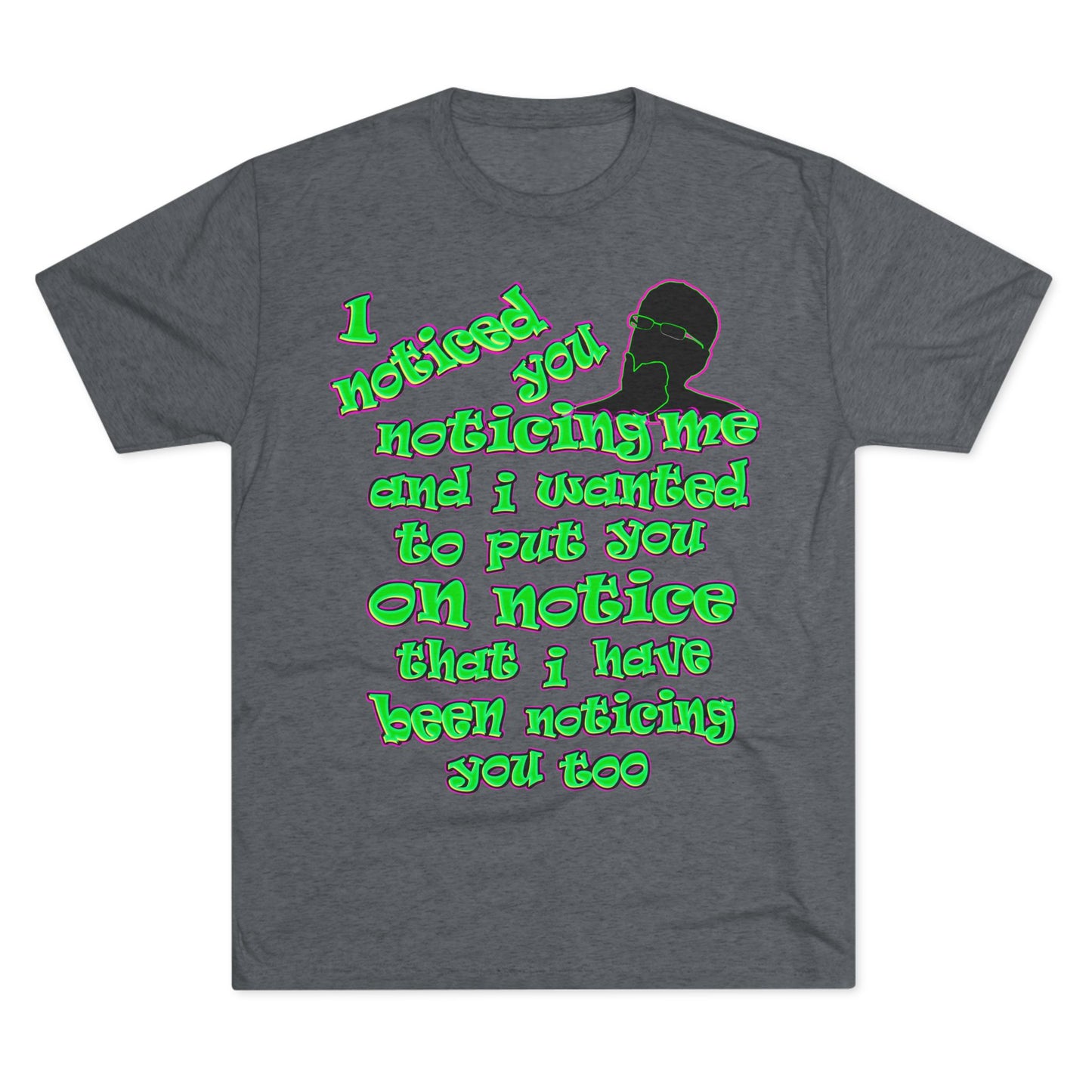 noticed you noticing - Unisex Tri-Blend Crew Tee