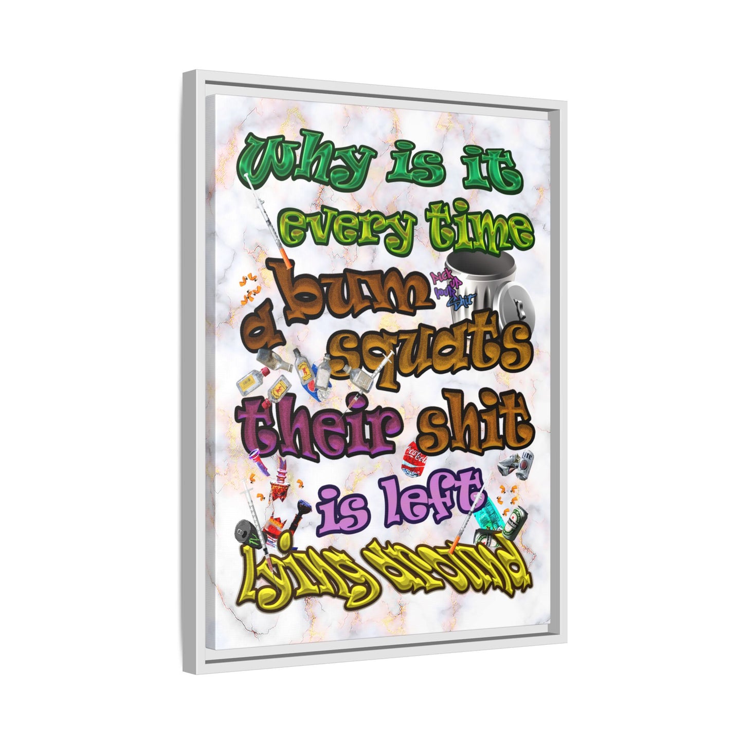the bum's shit - framed canvas art (white marble)