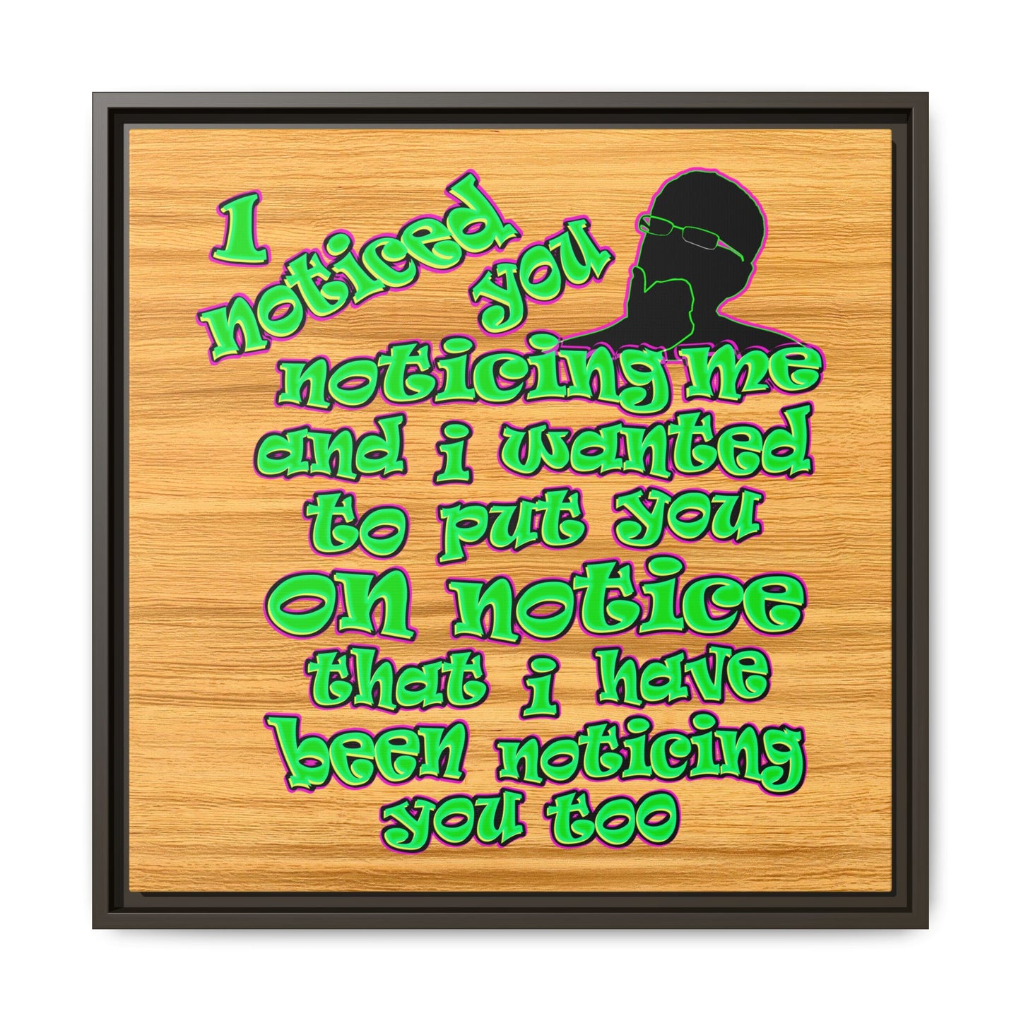 noticed you noticing - framed canvas art (butterscotch wood finish)