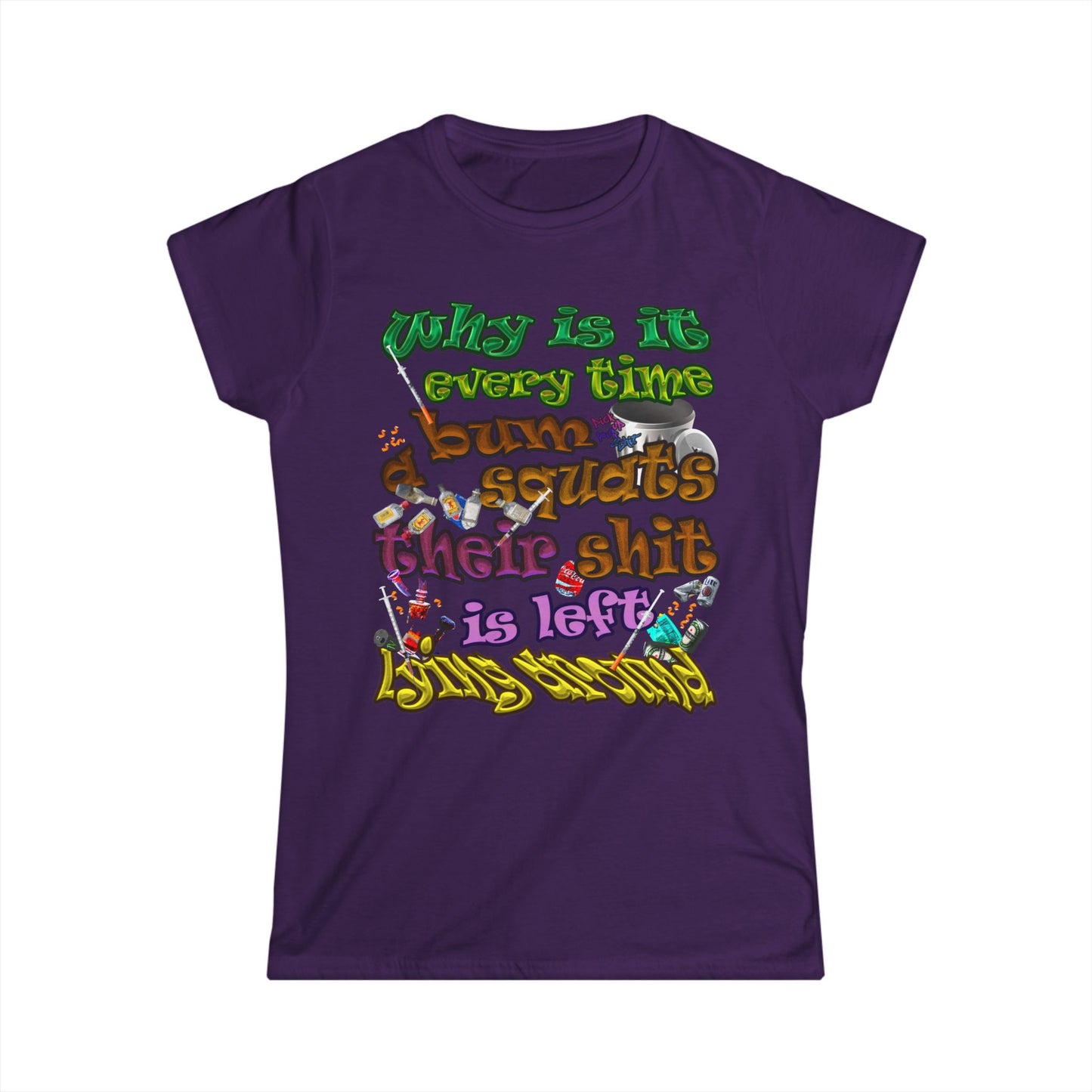the bum's shit - Women's Softstyle Tee