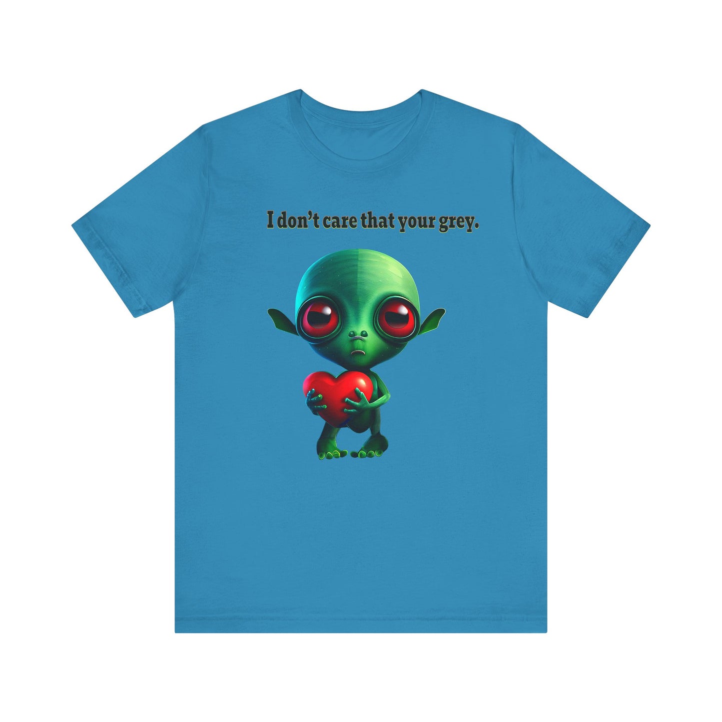 I don't care that your grey - Unisex Jersey Short Sleeve Tee