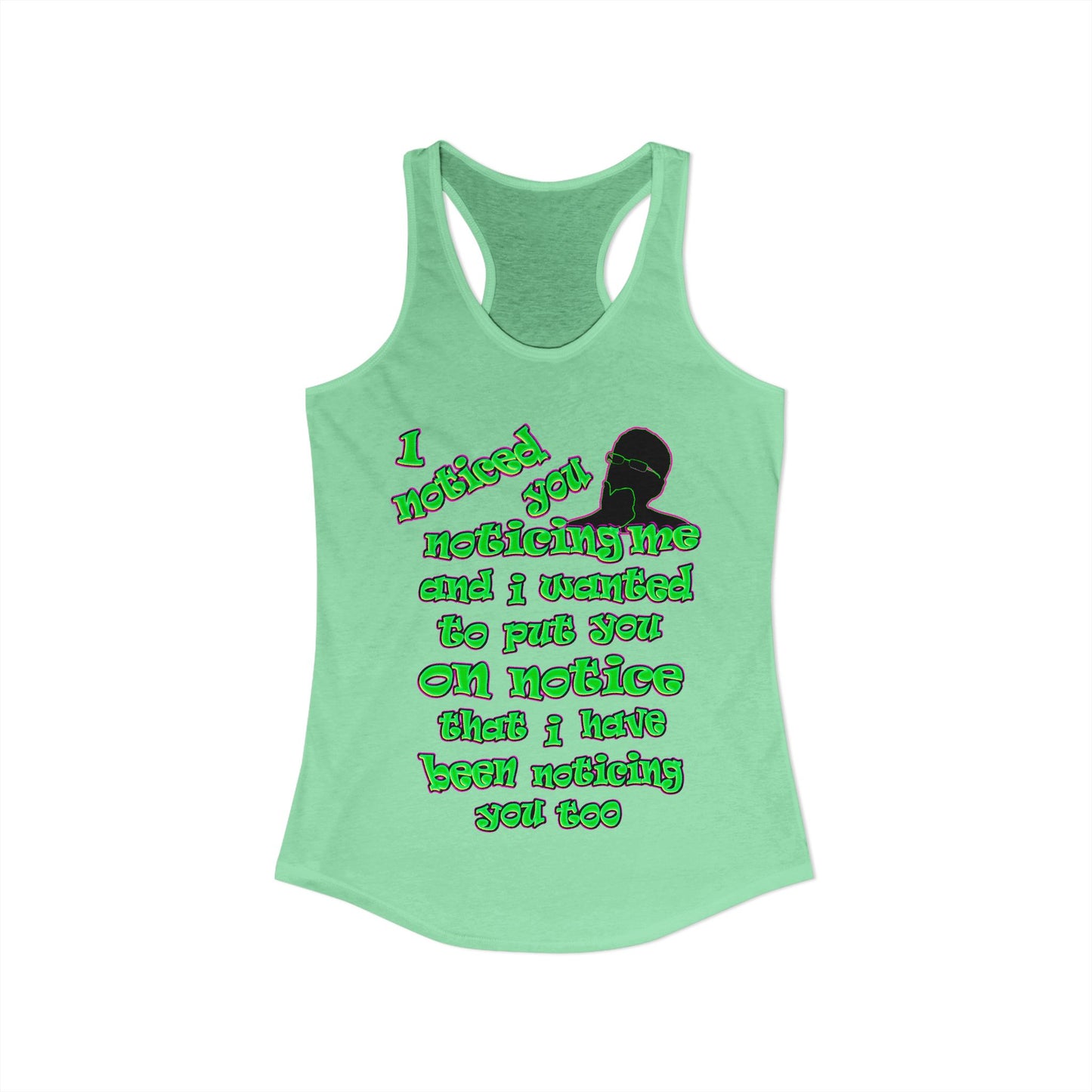 noticed you noticing - Women's Ideal Racerback Tank