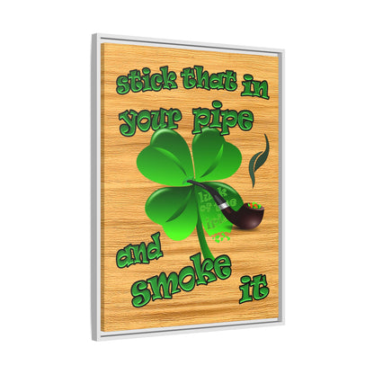 stick that in your pipe and smoke it - framed canvas art (butterscotch wood finish)