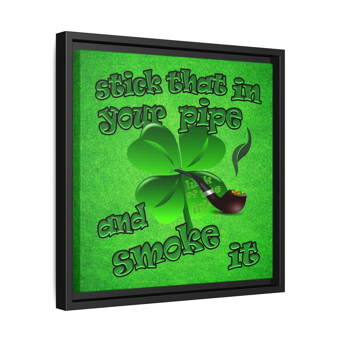 stick that in your pipe and smoke it - framed canvas art (green turf)