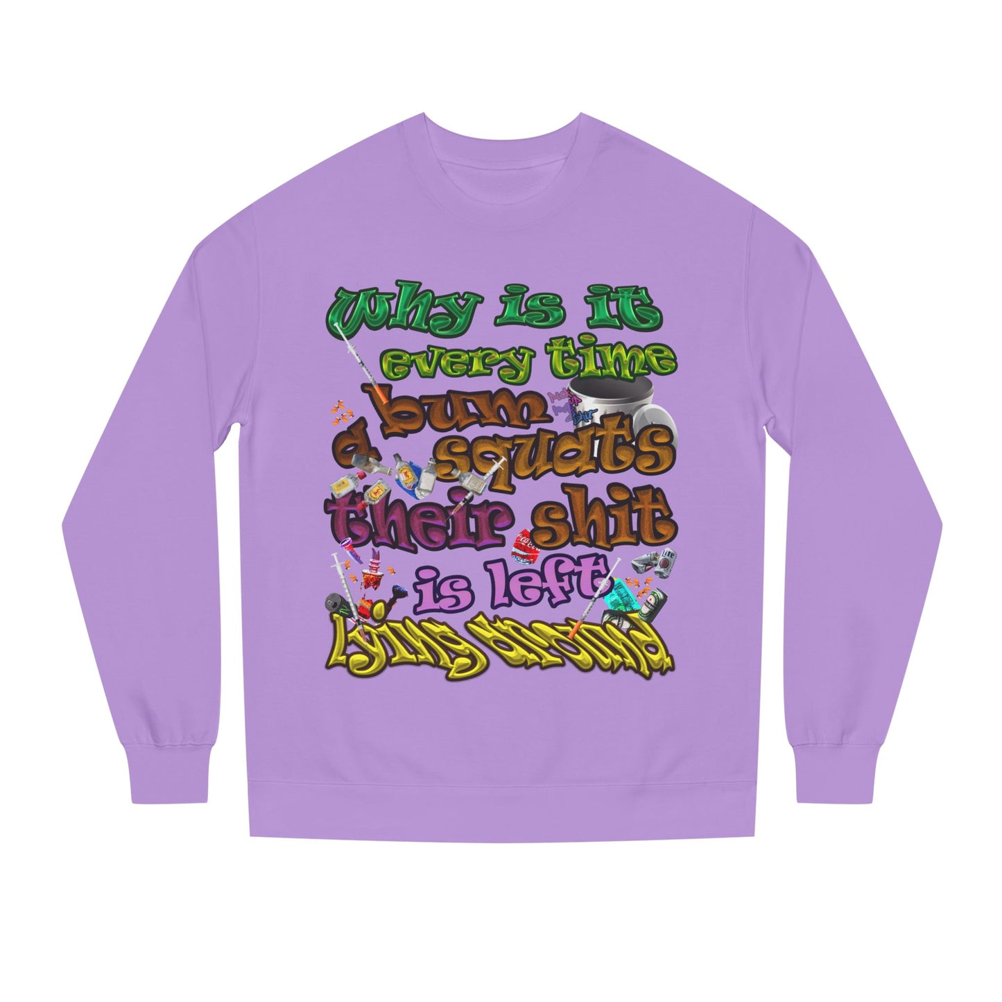 the bum's shit - Unisex Crew Neck Sweatshirt