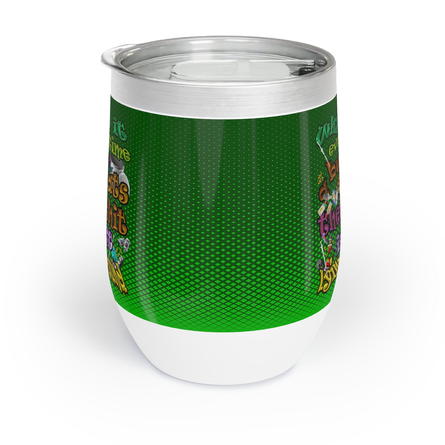 the bum's shit - Chill Wine Tumbler (logo green)