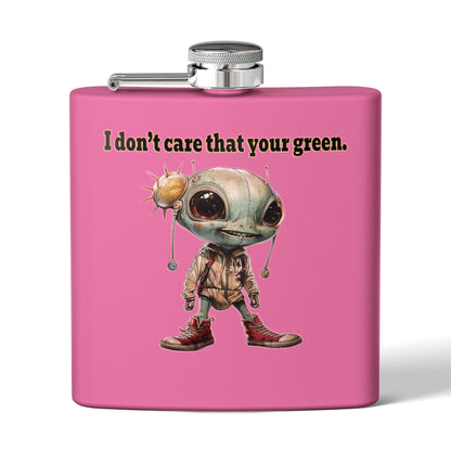 I don't care that your green - Stainless Steel Flask