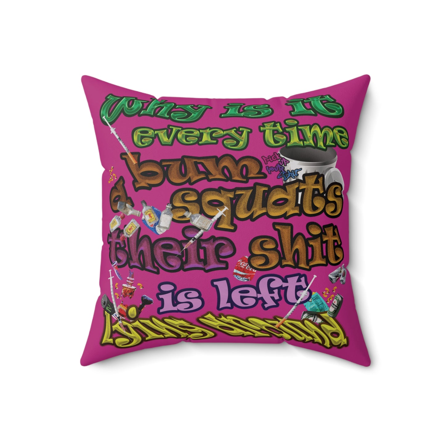 the bum's shit - Spun Polyester Square Pillow - (pink)